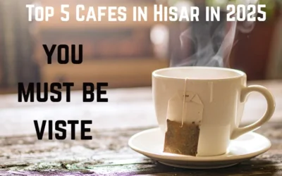 Top 5 Cafes in Hisar in 2025