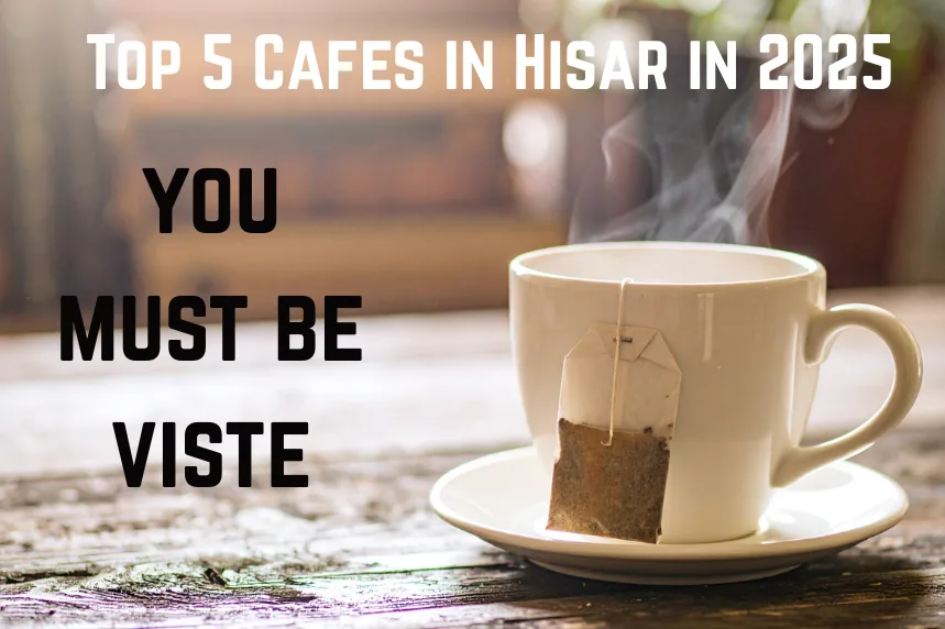 Top 5 Cafes in Hisar in 2025